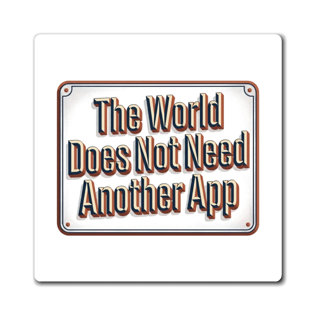 Magnet — “The World Does Not Need Another App” IntentSim[on] Retro Quote Fridge Magnet