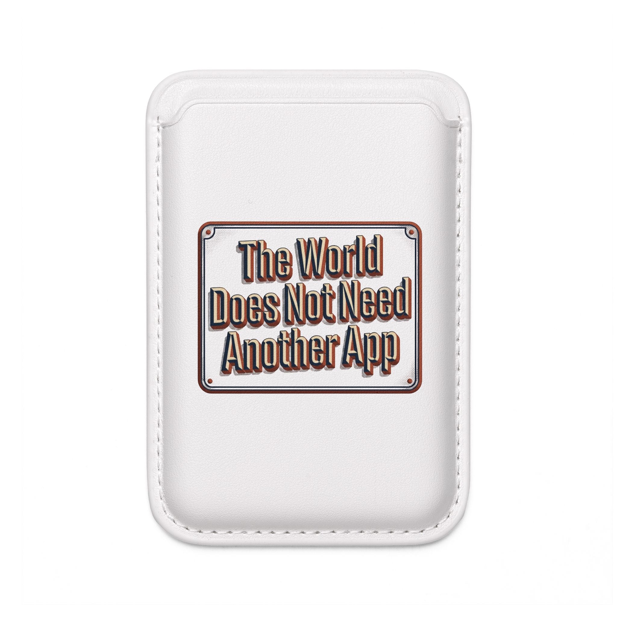 Magsafe Vegan Wallet — "The World Does Not Need Another App" Card Holder