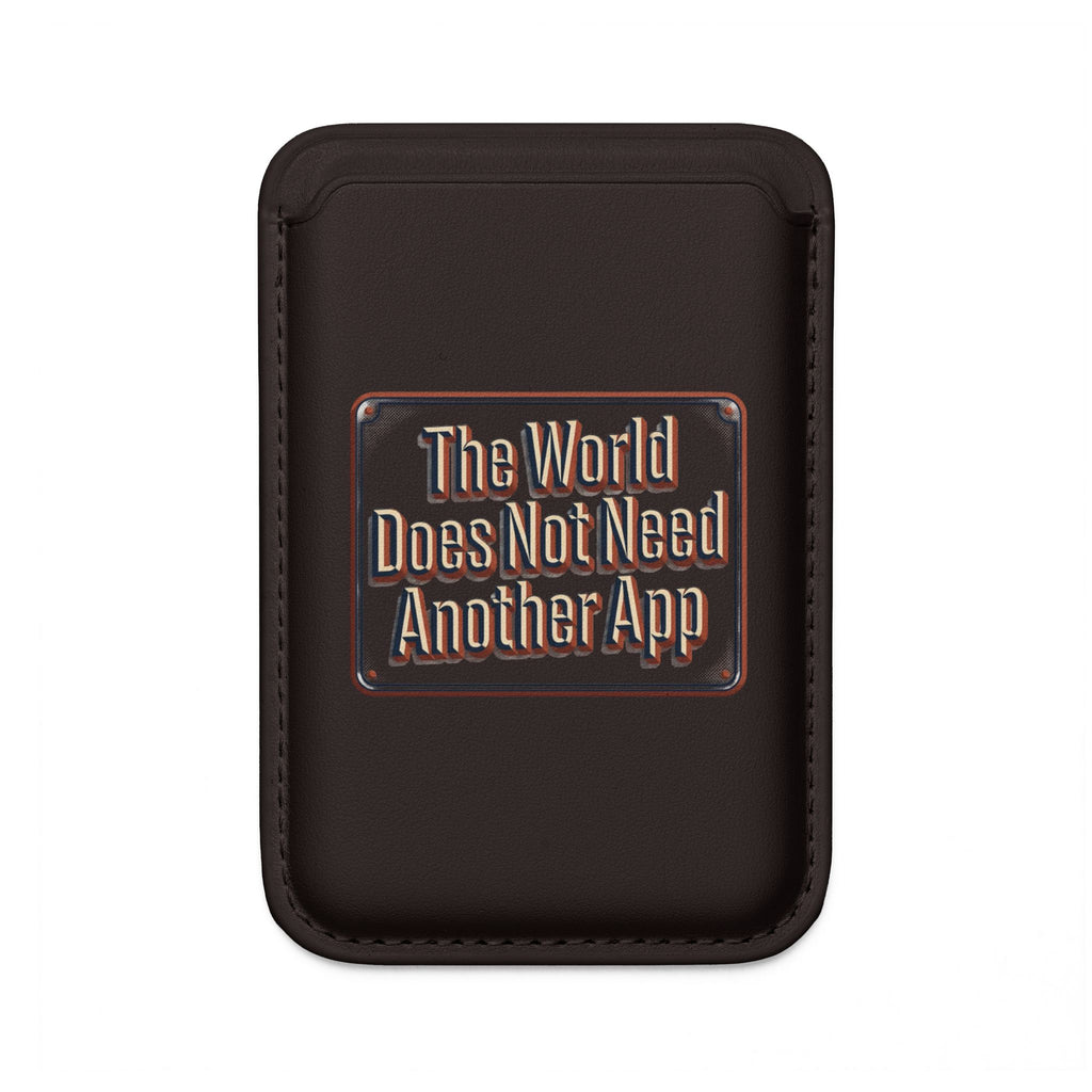 Magsafe Vegan Wallet — "The World Does Not Need Another App" Card Holder
